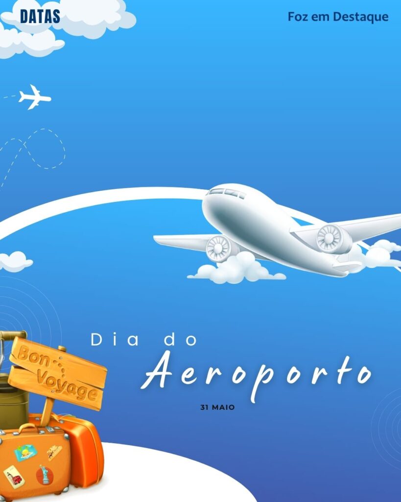 Dia do Aeroporto
Datas 31 de maio 2025 Foz em Destaque "Sua Vida mais divertida".