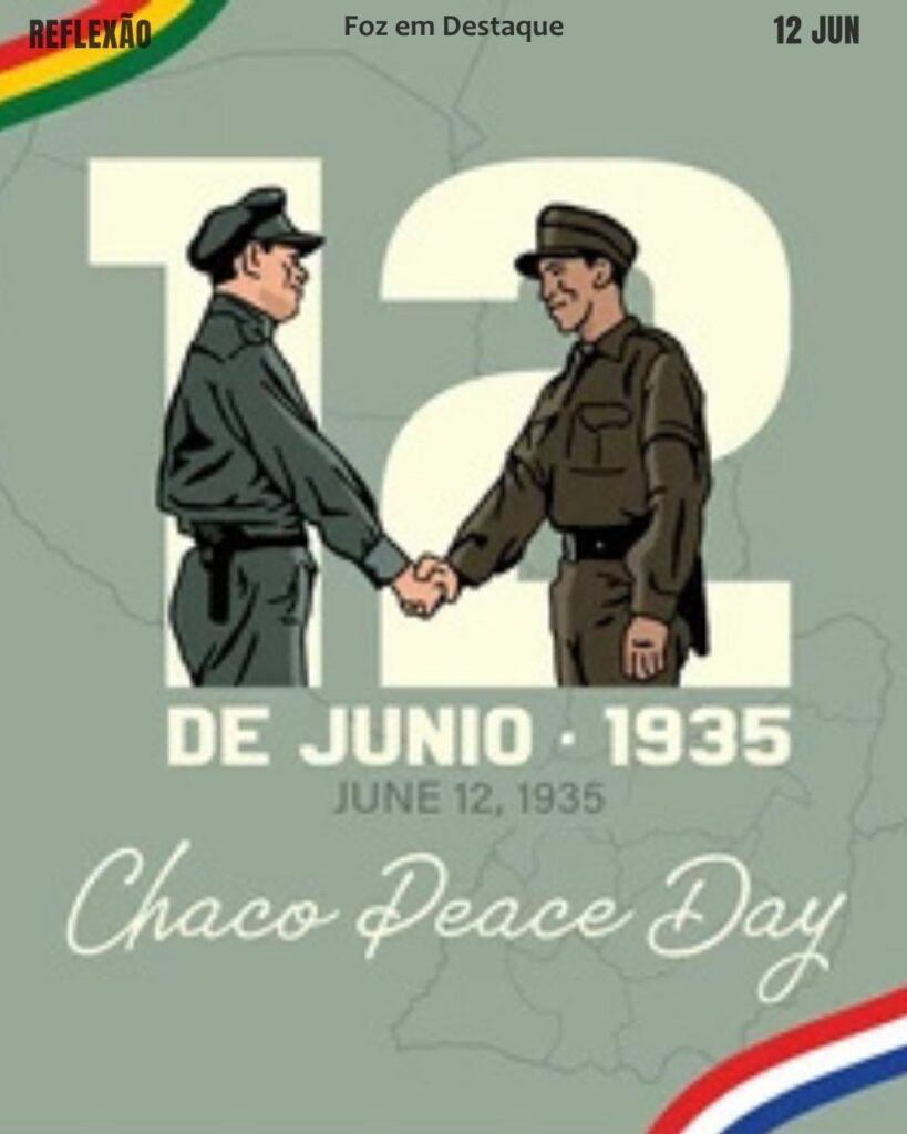 Dia da Paz no Chaco (Dia de la Paz del Chaco) - Feriado Nacional no Paraguay
Datas 12 de junho 2025 Foz em Destaque "Sua Vida mais divertida". Conheça a relevância e celebre as datas comemorativas de hoje.