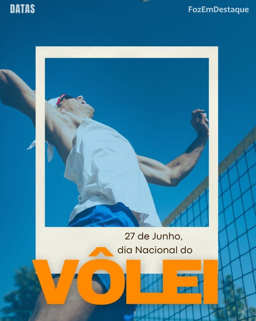 Dia Nacional do Vôlei
Datas Comemorativas 27/06/2025 FozEmDestaque Foz em Destaque