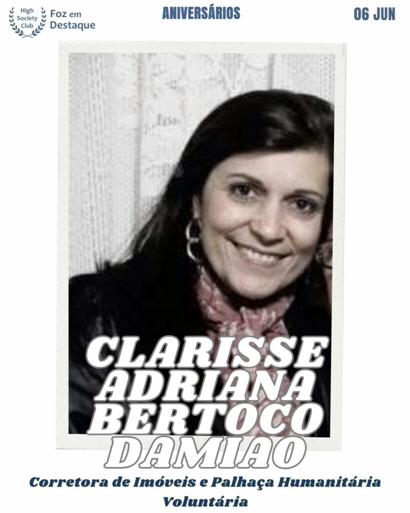 Clarisse Adriana Bertoco Damiao
Corretora de Imóveis e Palhaça Humanitária Voluntária
Aniversários 06 de junho 2025 Foz em Destaque High Society Club - Parabéns aos integrantes de nosso clube de vantagens!!