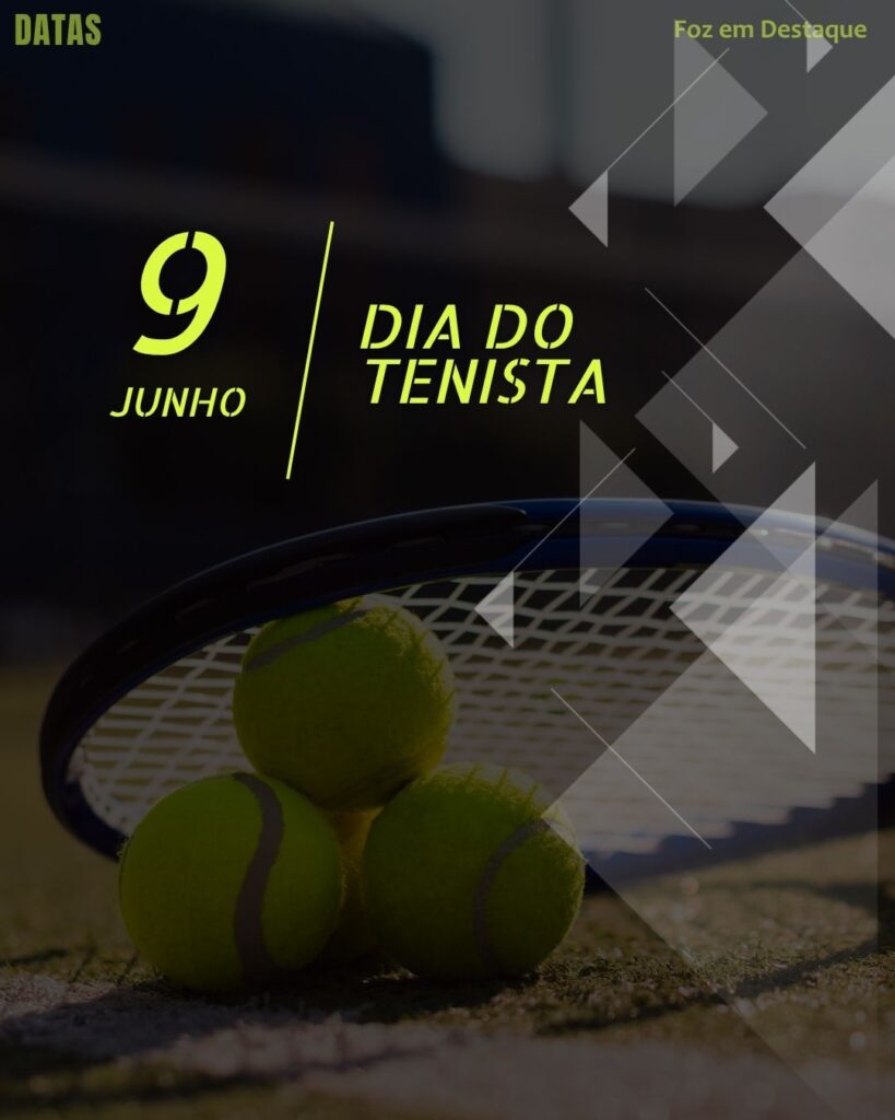 Dia do Tenista
Datas 09 de junho 2025 Foz em Destaque "Sua Vida mais divertida".