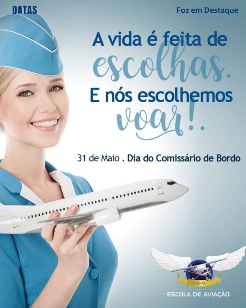 Dia do Comissário de Bordo
Datas 31 de maio 2025 Foz em Destaque "Sua Vida mais divertida".