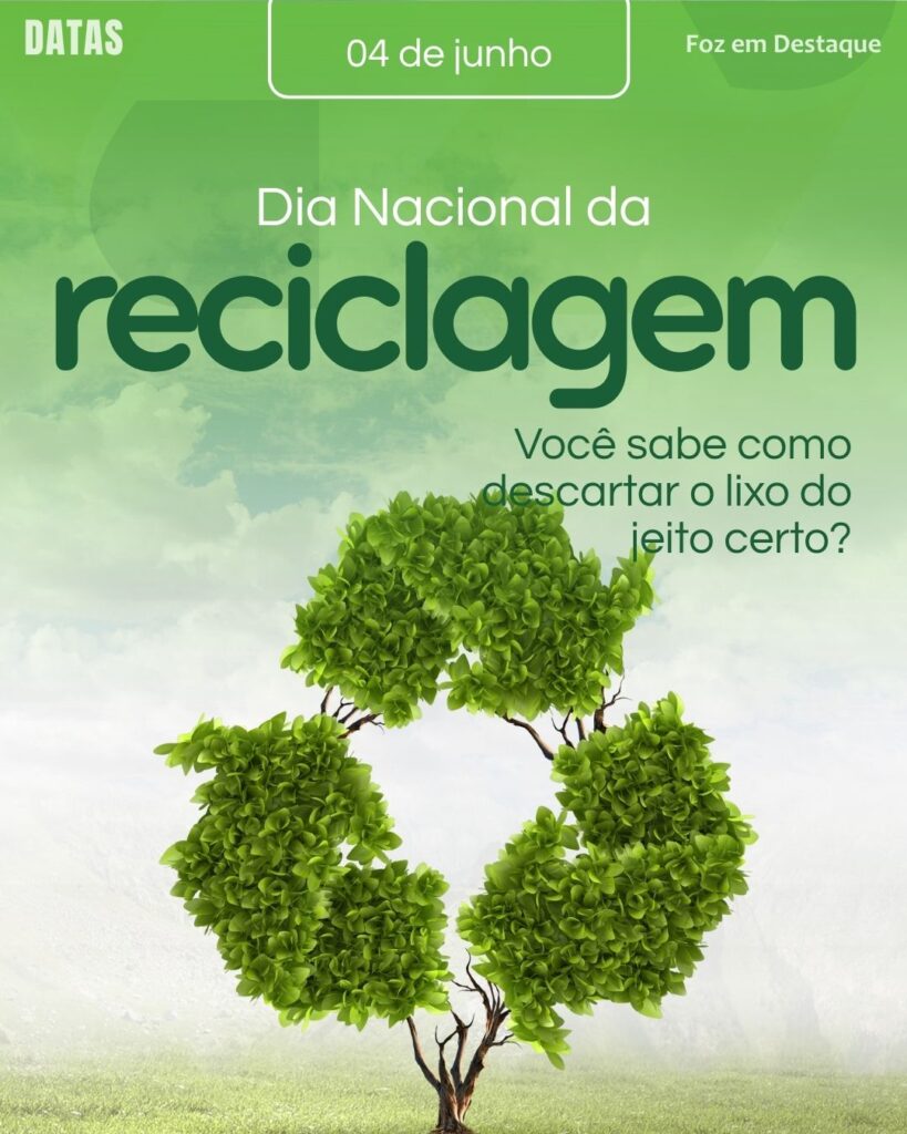 Dia Nacional da Reciclagem
Datas 05 de junho 2025 Foz em Destaque "Sua Vida mais divertida". Conheça a relevância e celebre as datas comemorativas de hoje.
