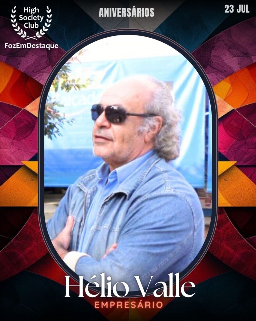 Hélio Valle - Empresário
aniversariantes HighSocietyClub 23/07/2025