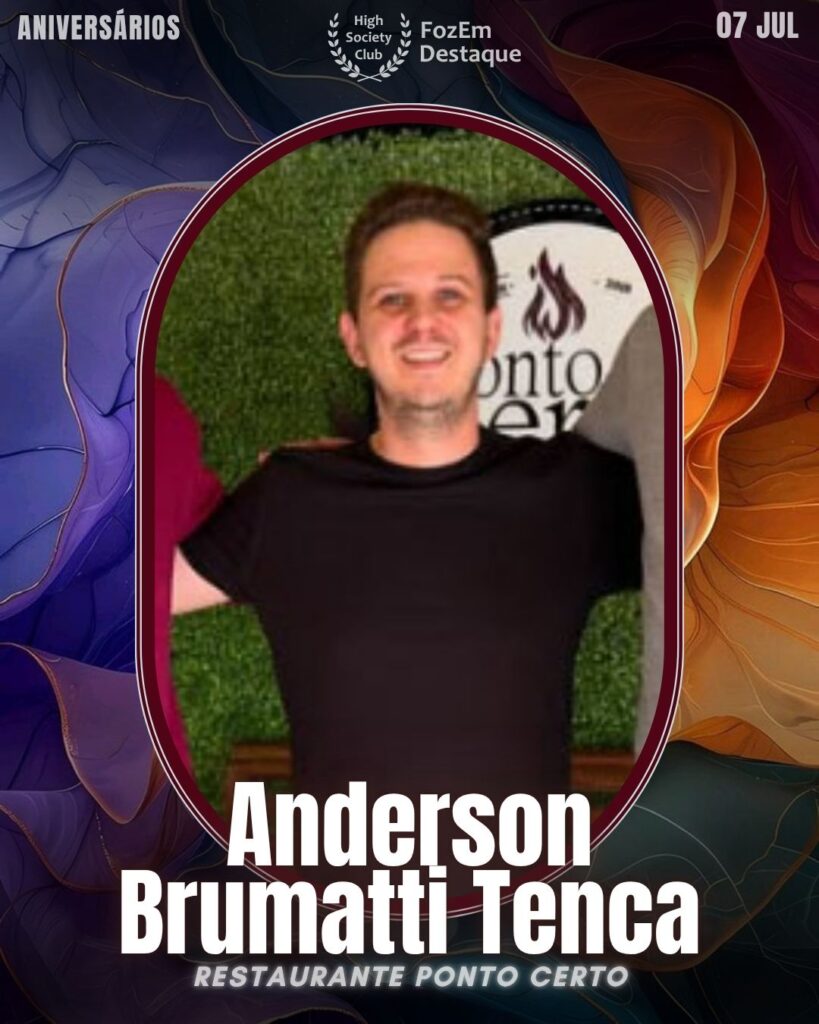 Anderson Brumatti Tenca
À frente do Restaurante Ponto Certo, Anderson consolidou o estabelecimento como ponto de encontro para quem busca churrasco e pratos brasileiros autênticos em Foz do Iguaçu.
🎂 Aniversariantes de 07 de Julho de 2025 High Socity Club Foz em Destaque