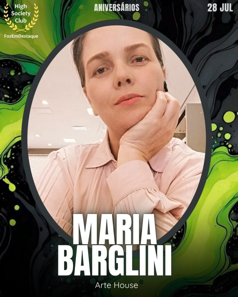 Maria Barglini
Arte House
aniversariantes Foz 28 julho