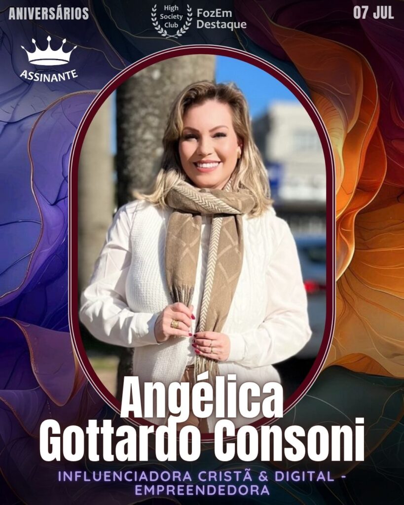 Angélica Gottardo Consoni
Digital Influencer focada em lifestyle, moda e bem-estar. Angélica conecta sua audiência com dicas práticas e conteúdo inspirador, consolidando seu lugar no High Society Club.
🎂 Aniversariantes de 07 de Julho de 2025 High Socity Club Foz em Destaque