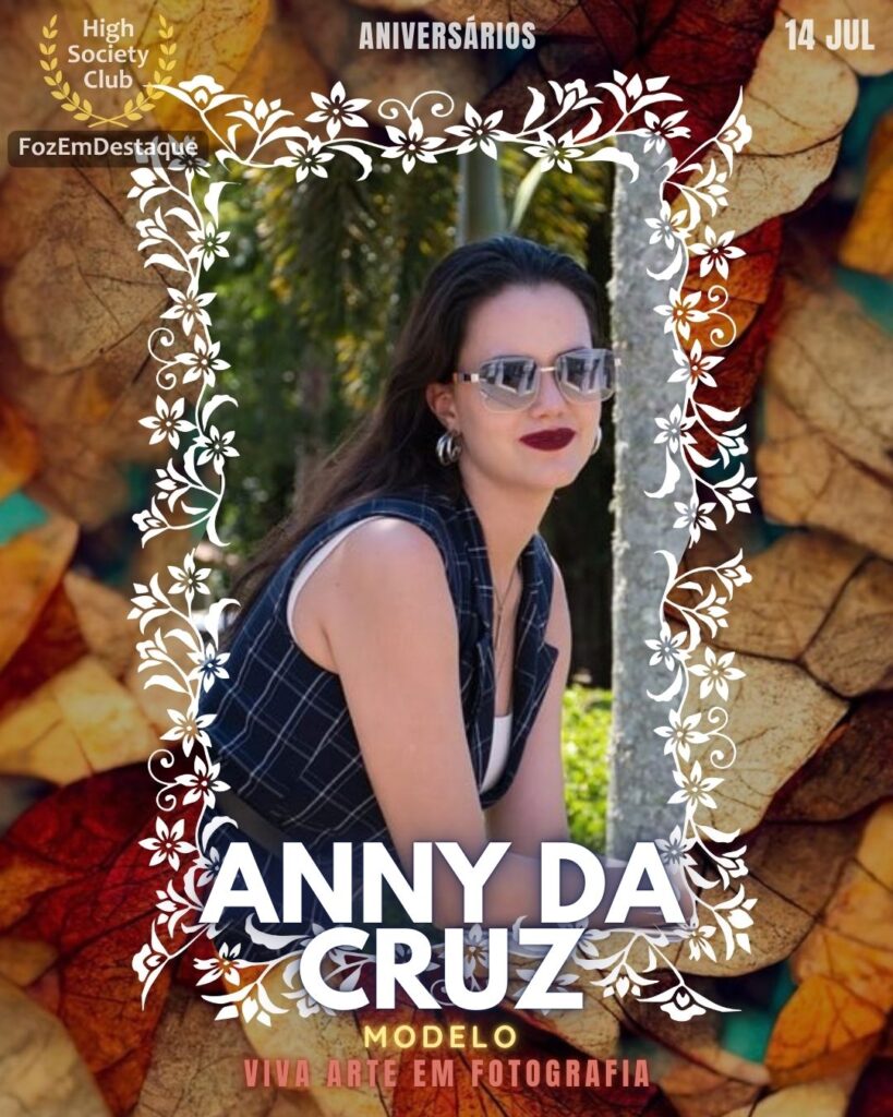 Anny da Cruz
Modelo - Viva Arte em Fotografia
aniversariantes 14 julho Foz - HighSocietyClub FozEmDestaque
