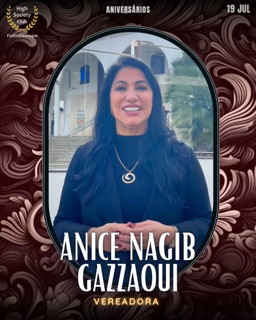 Anice Nagib Gazzaoui
Vereadora de Foz do Iguaçu
aniversariantes 19 julho 2025