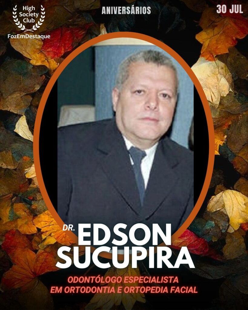 Edson Sucupira (Dr.)
Odontólogo Especialista em Ortodontia e Ortopedia Facial
Aniversariantes High Society Club