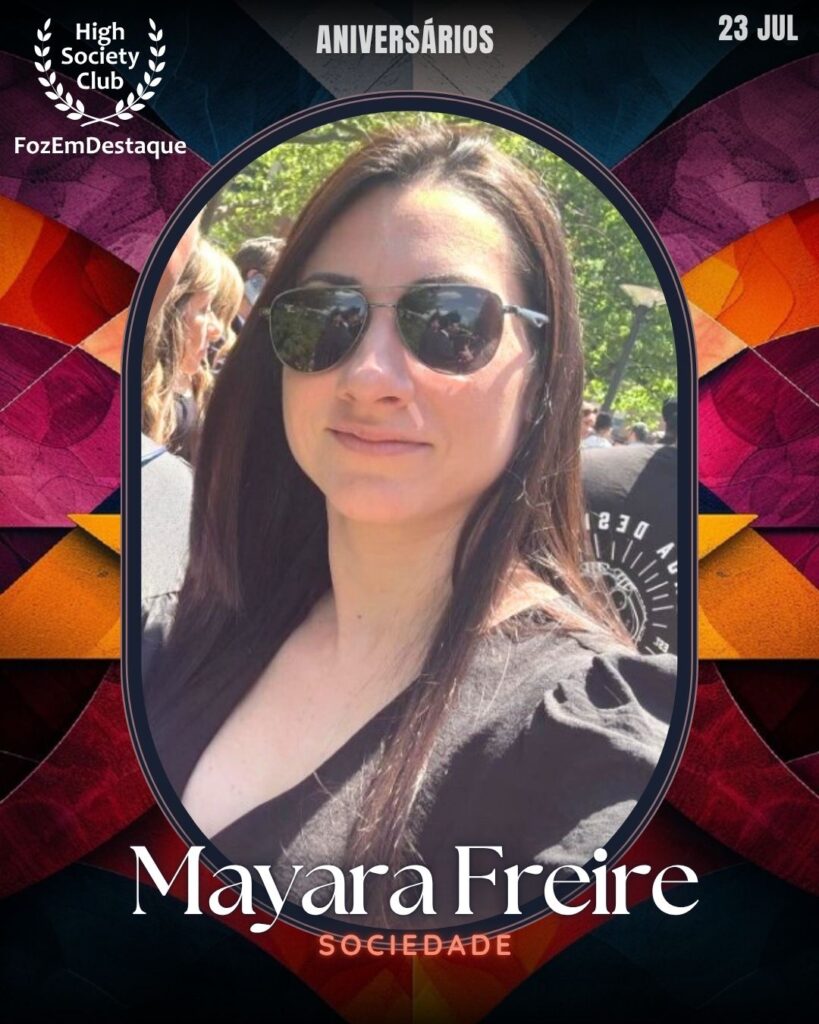 Mayara Martins Freire (Mayara Freire)	
Sociedade
aniversariantes HighSocietyClub 23/07/2025
