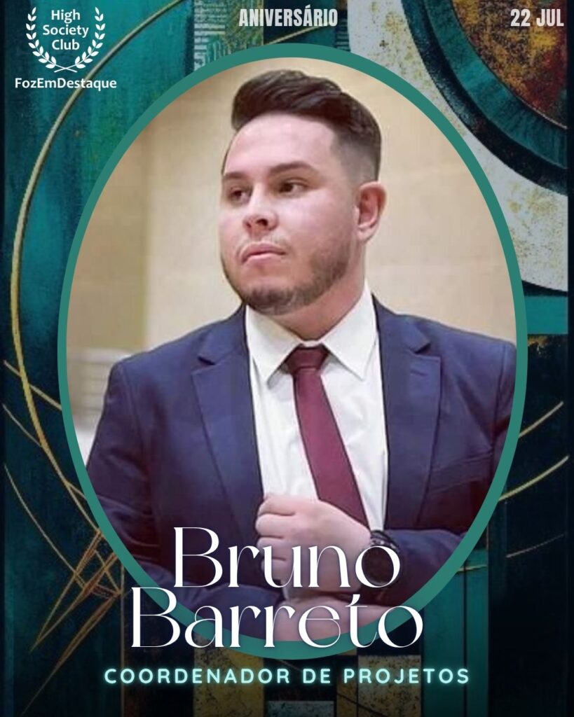 Bruno Barreto
Coordenador de Projetos
aniversariantes high society club