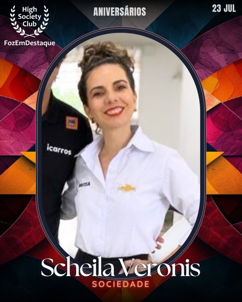 Scheila Veronis Ribeiro
Sociedade
aniversariantes HighSocietyClub 23/07/2025