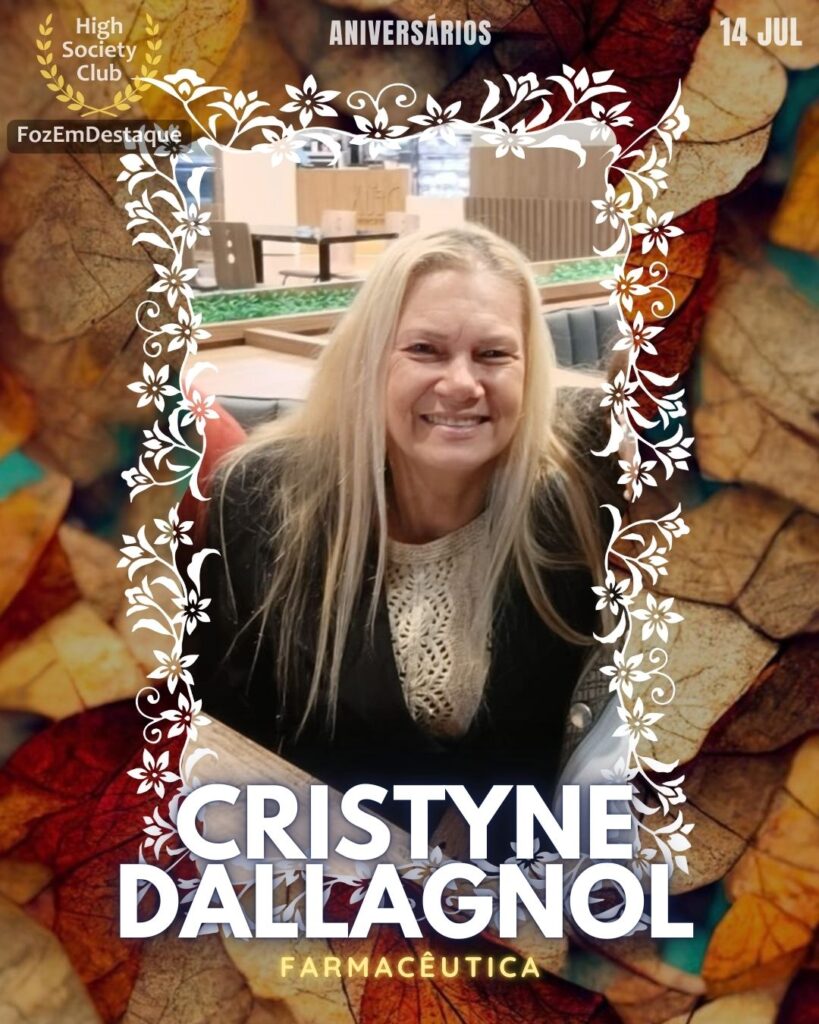 Cristyne Dallagnol
Farmacêutica
aniversariantes 14 julho Foz - HighSocietyClub FozEmDestaque