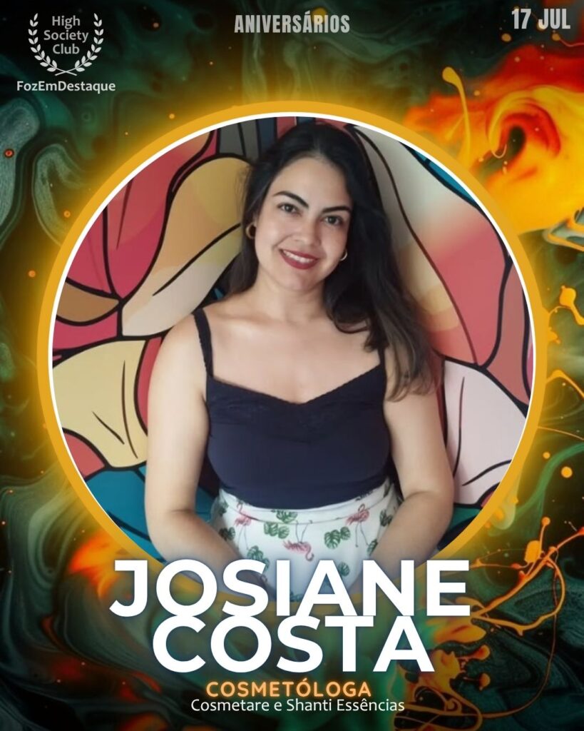 Josiane Costa
Aniversariantes High Society Club Foz