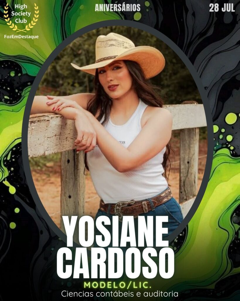 Yosiane Cardoso
Modelo/Lic.
Ciencias contábeis e auditoria
aniversariantes Foz 28 julho