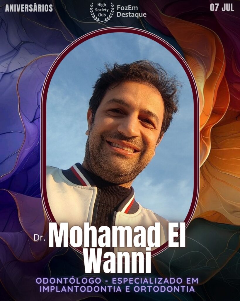 Dr. Mohamad El Wanni - Odontólogo graduado pela UFSM e especialista em Ortodontia e Implantodontia, Mohamad alia tecnologia e empatia para cuidar de sorrisos e autoestima de seus pacientes.
🎂 Aniversariantes de 07 de Julho de 2025 High Socity Club Foz em Destaque