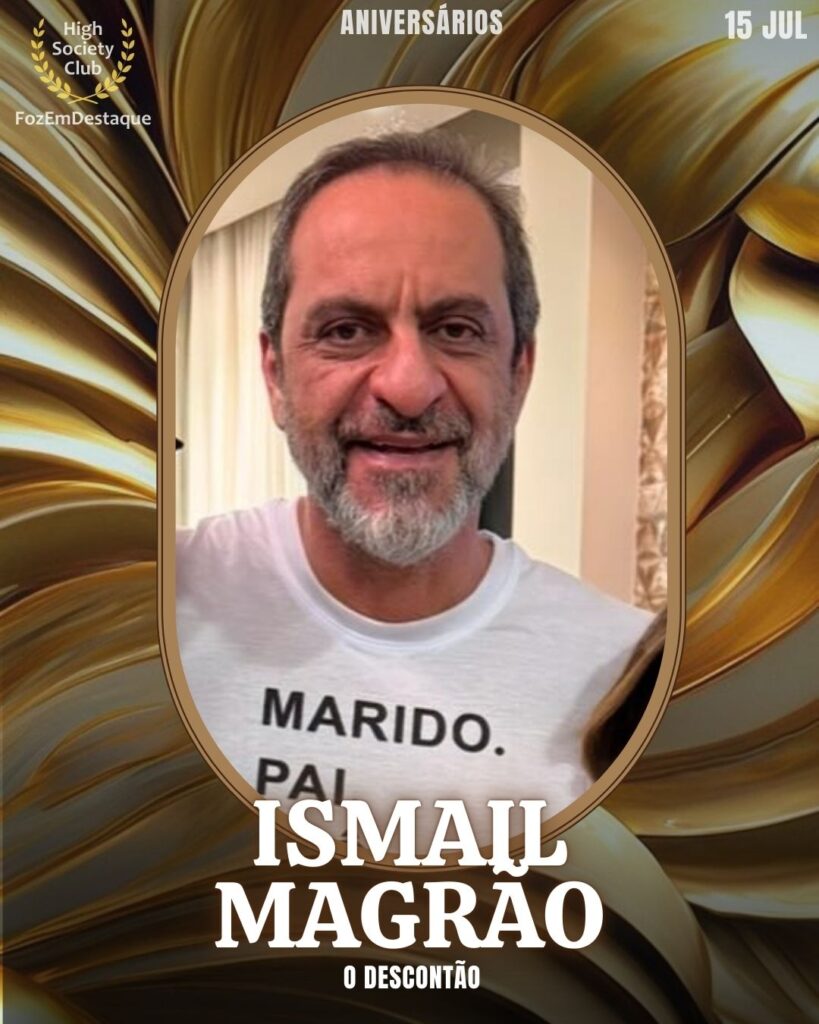 Ismail Magrão
O Descontão
aniversariantes 15 julho foz - HighSocietyClub FozEmDestaque