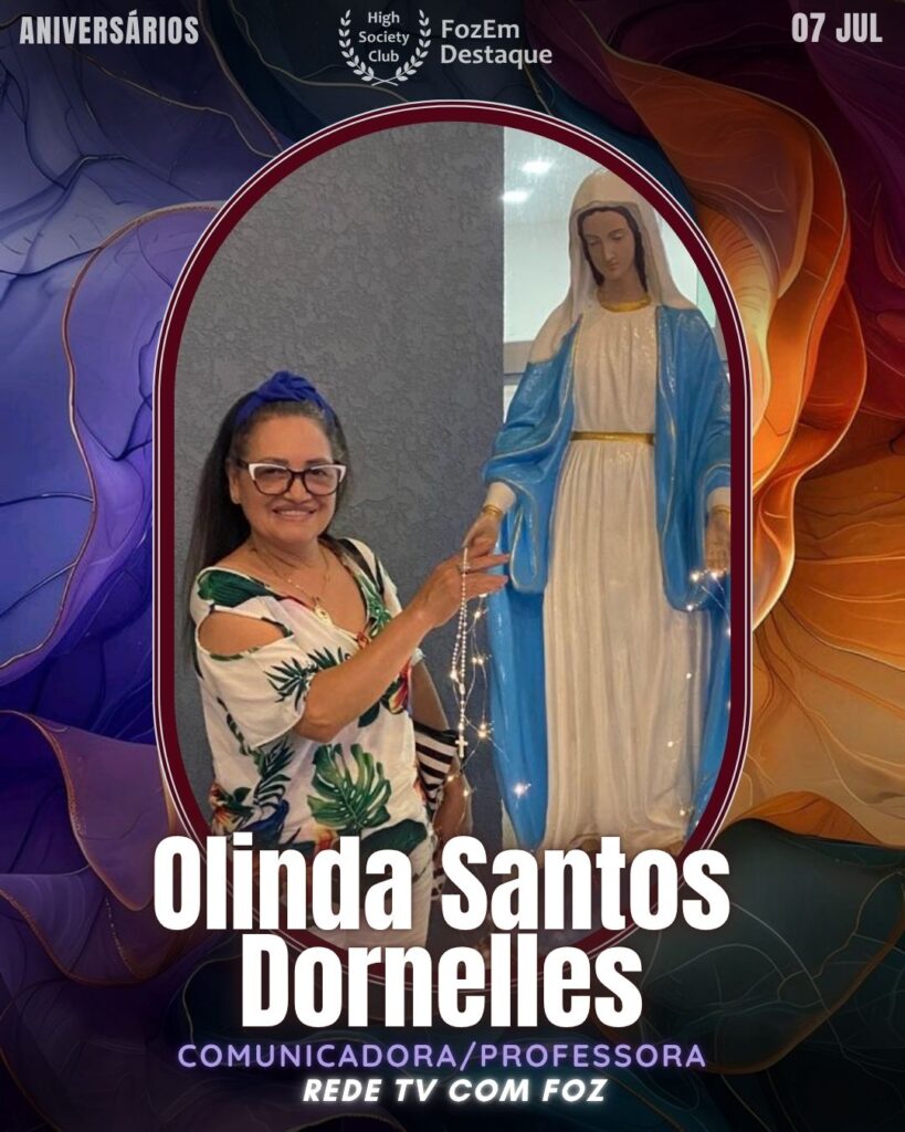 Olinda Santos Dornelles - Comunicadora e professora na Rede TV Com Foz, Olinda apresenta o programa “Society” desde 2017, levando cultura, entrevistas e conexões para o público local.
🎂 Aniversariantes de 07 de Julho de 2025 High Socity Club Foz em Destaque