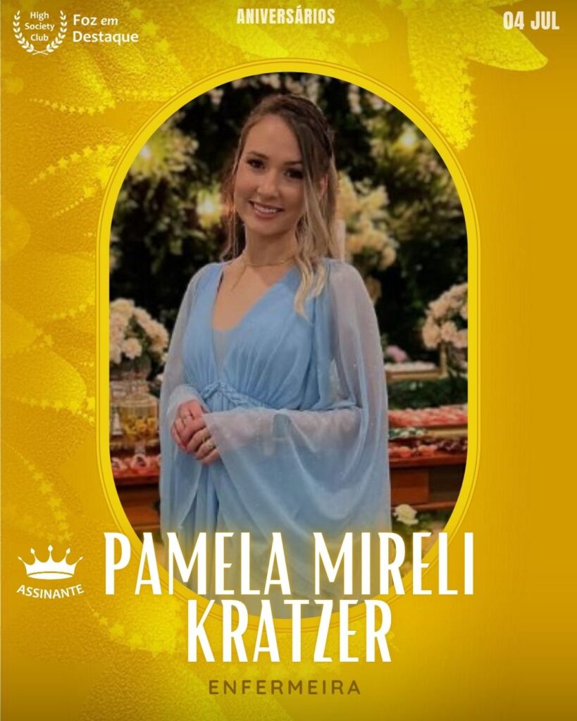 Pamela Mireli Kratzer
(High Society Club)
Enfermeira dedicada ao cuidado da saúde.
aniversariantes 04 de julho 2025