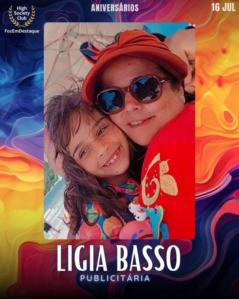 Ligia Basso - Publicitária
aniversariantes 16 julho foz FozEmDestaque
