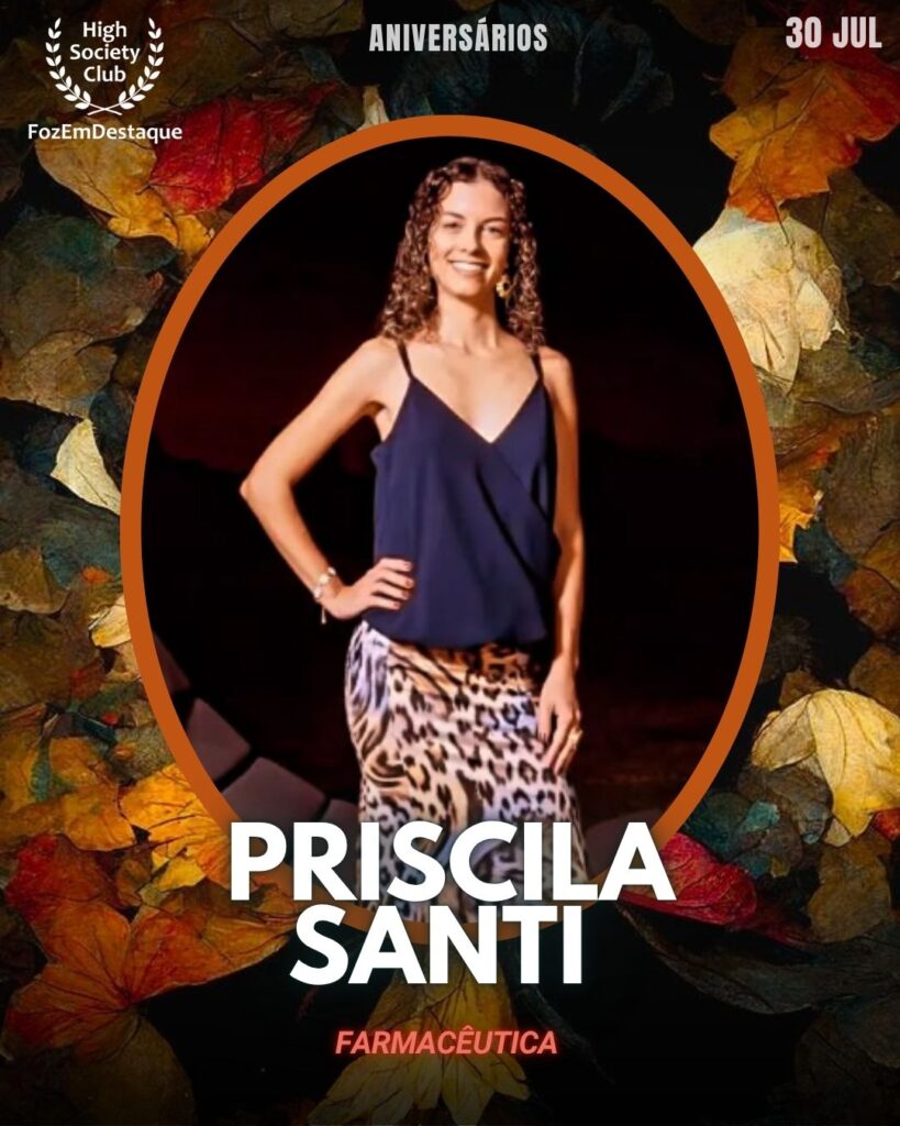 Priscila Santi
Farmacêutica
Aniversariantes High Society Club