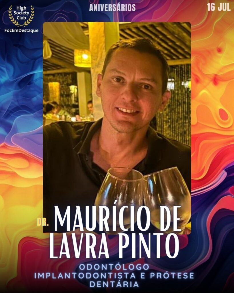 Dr. Maurício de Lavra Pinto
Odontólogo Implantodontista e Prótese Dentária
aniversariantes 16 julho foz FozEmDestaque