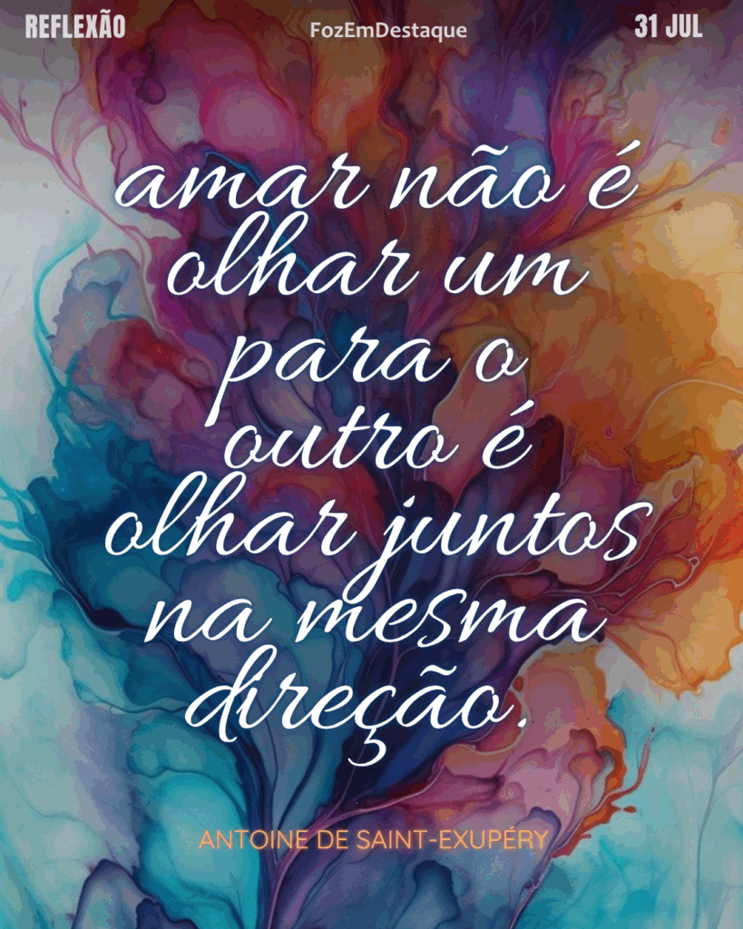 amar não é olhar um para o outro é olhar juntos na mesma direção.
– antoine de saint-exupéry
olhar juntos na direção