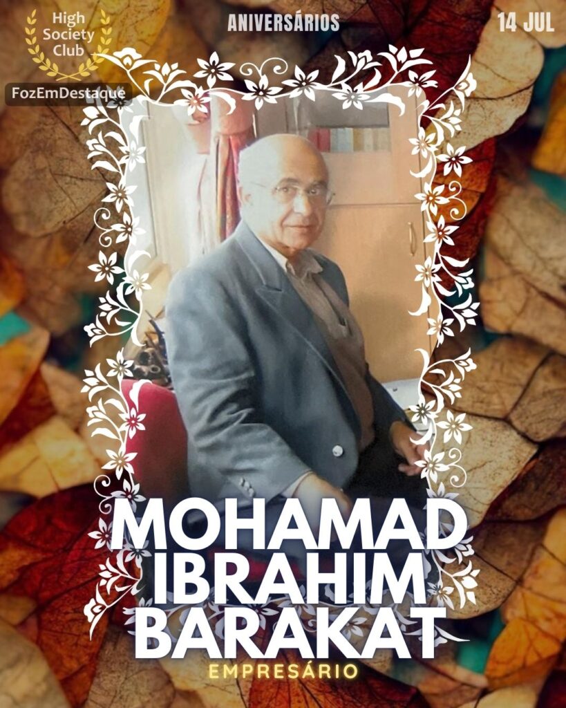 Mohamad Ibrahim Barakat
Empresário
aniversariantes 14 julho Foz - HighSocietyClub FozEmDestaque