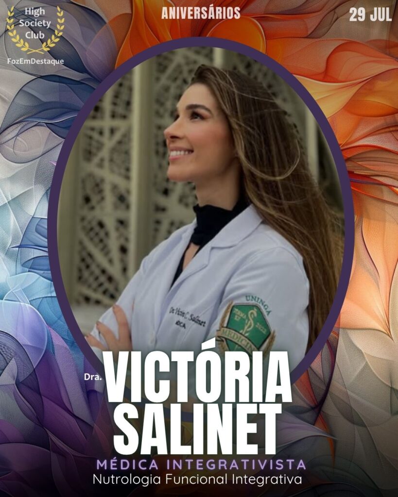 Dra. Victória Salinet
Médica Integrativista - Nutrologia Funcional Integrativa
Aniversariantes 29 julho foz