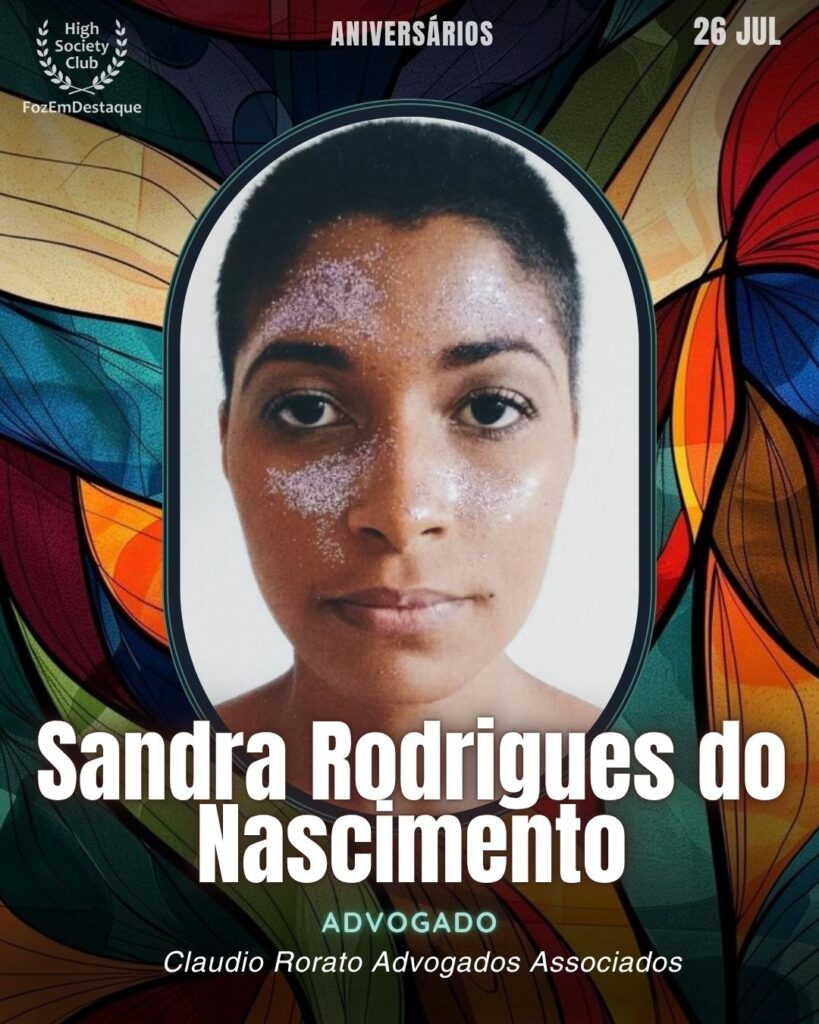Sandra Rodrigues do Nascimento
Pedagôga
Aniversariantes 26 julho FozEmDestaque
