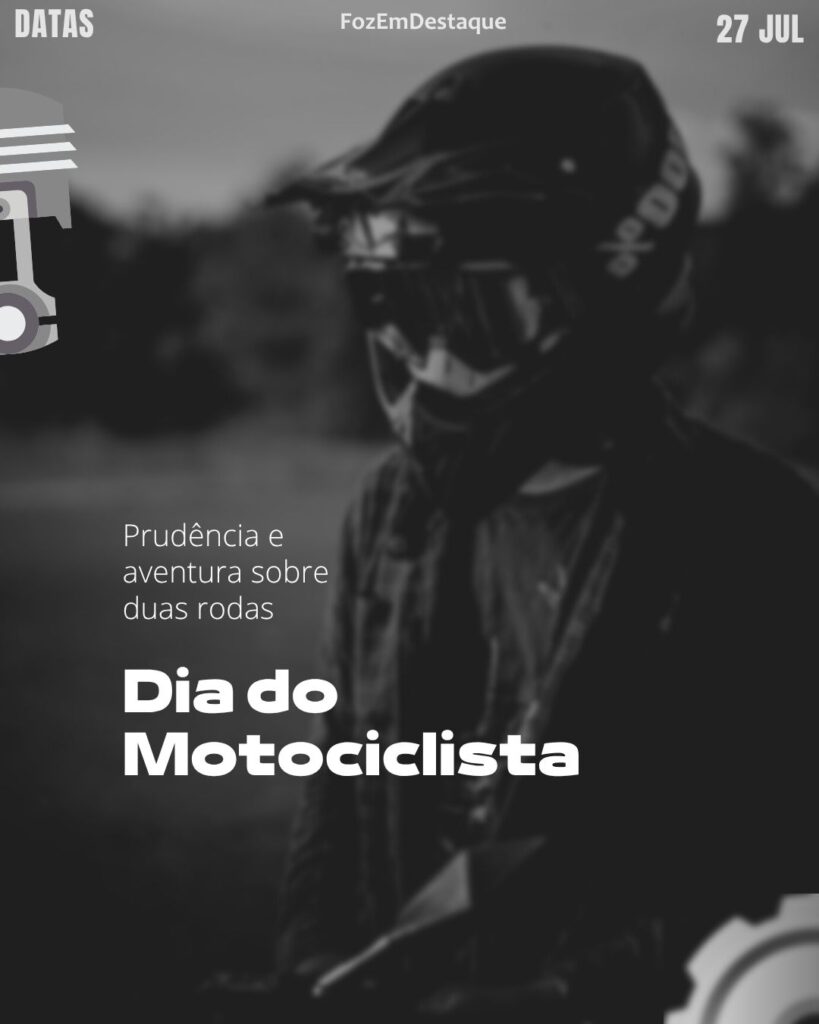 Dia do Motociclista
datas comemorativas 27 julho FozEmDestaque