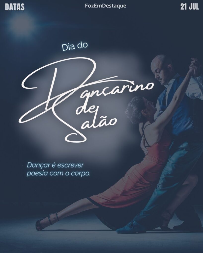 Dia do Dançarino de Salão
Datas comemorativas 21 julho Foz em Destaque