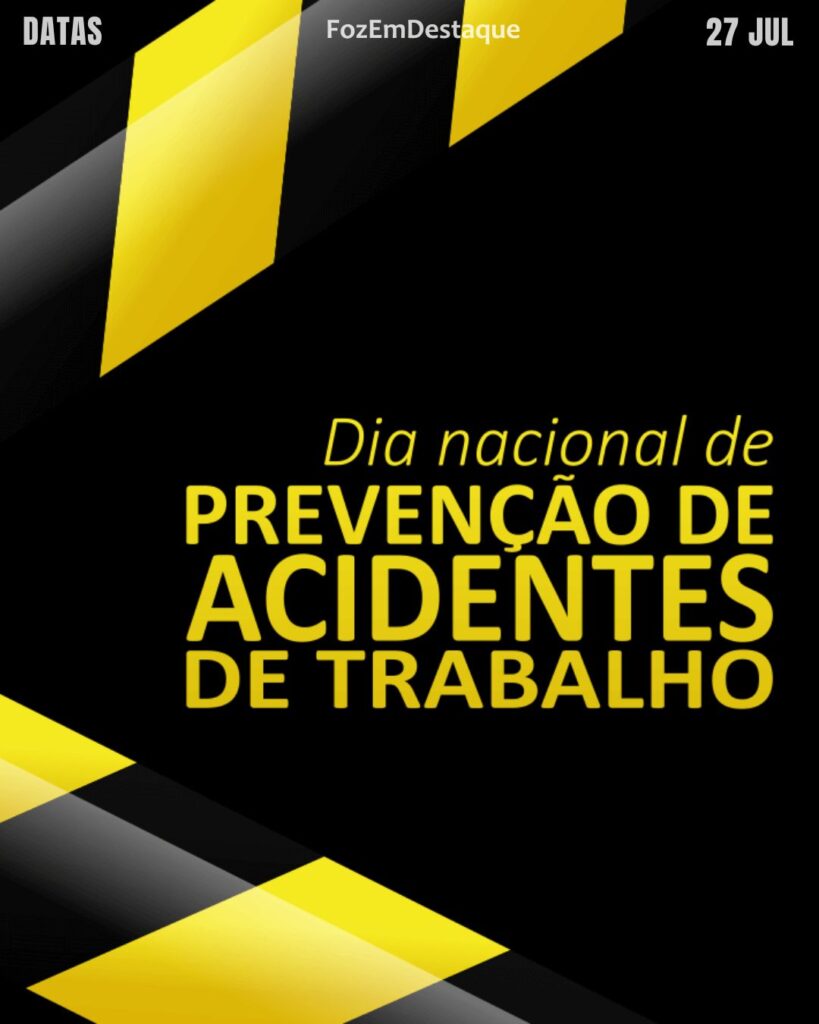 Dia Nacional da Prevenção de Acidentes do Trabalho
datas comemorativas 27 julho
FozEmDestaque