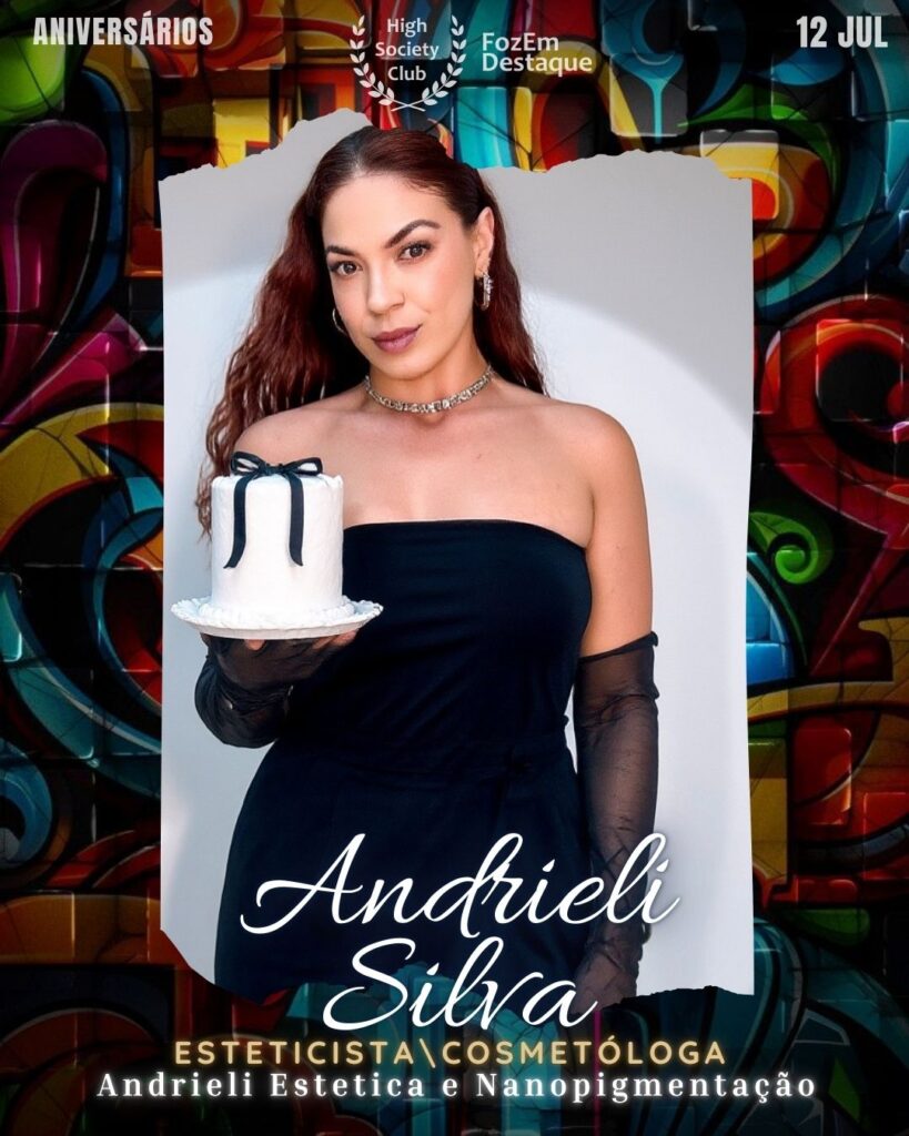 Andrieli Silva
Esteticista\Cosmetóloga - Andrieli Estetica e Nanopigmentação
Aniversariantes 11/07/2025 no HighSocietyClub