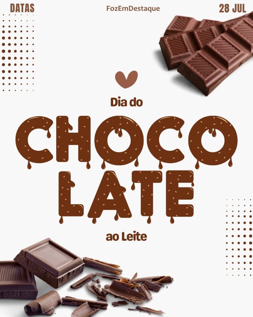 Dia do Chocolate ao Leite
datas comemorativas Foz hoje