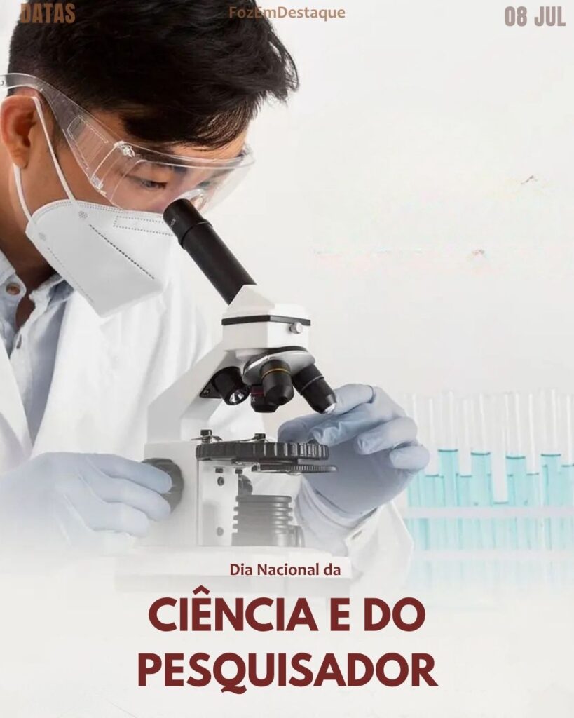 Dia Nacional da Ciência e do Pesquisador
datas comemorativas 08/07/2025 Foz em Destaque