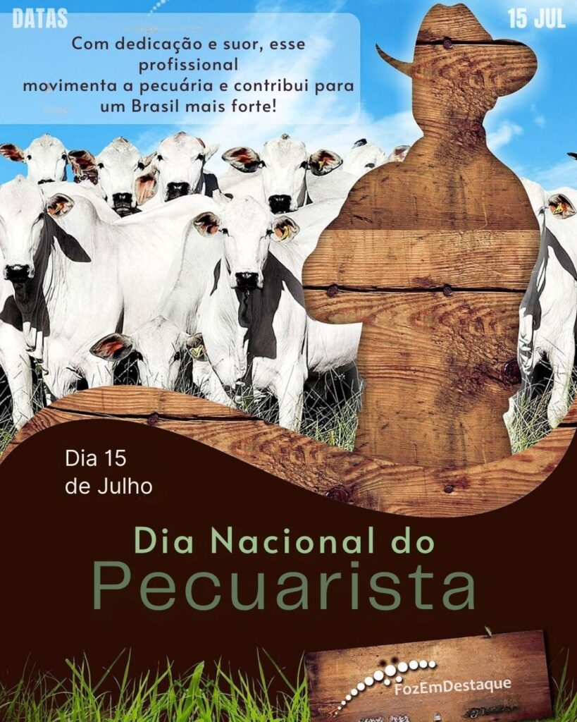 Dia Nacional do Pecuarista
datas comemorativas 15 julho - FozEmDestaque