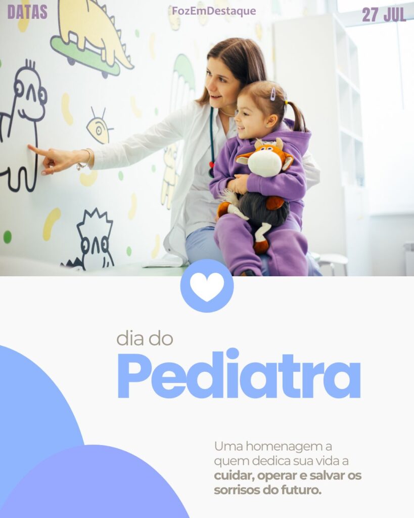 Dia do Pediatra
datas comemorativas 27 julho
FozEmDestaque