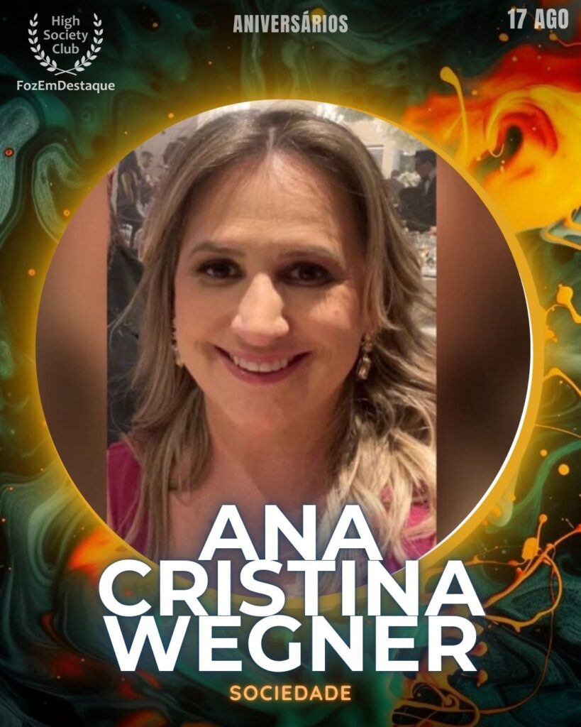 Aniversariantes HighSocietyClub 17/08
Ana Cristina Wegner
Sociedade