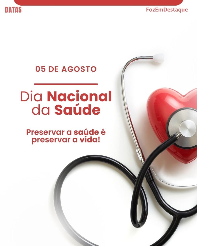 Dia Nacional da Saúde
Comemoracoes Hoje Em Foz
Datas Comorativas FozEmDestaque