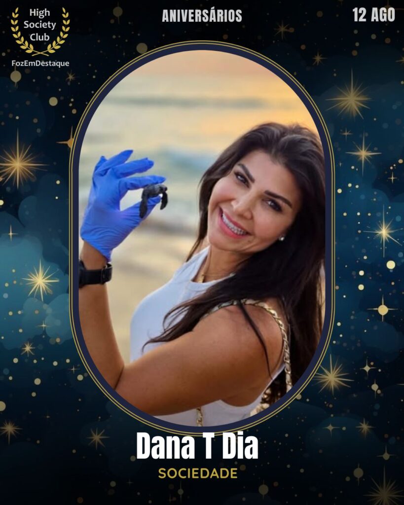 Dana T Dia
Sociedade
aniversariantes HighSocietyClub