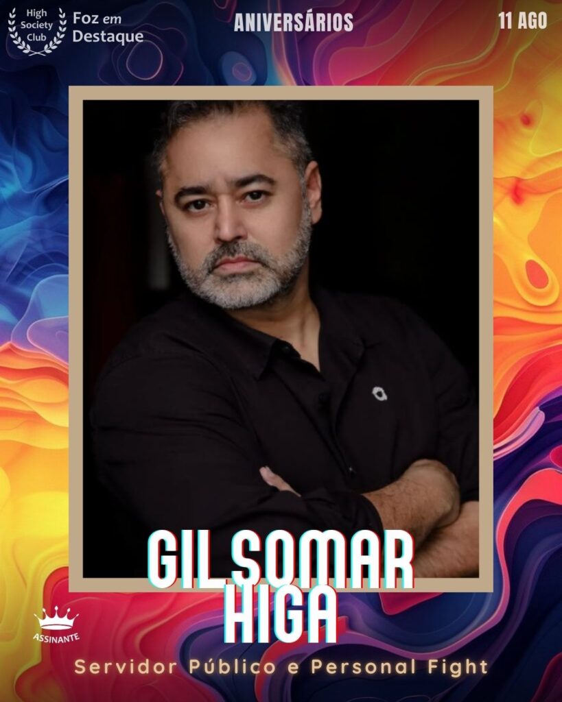 Gilsomar Higa
Servidor Público e Personal Fight
HIGH SOCIETY CLUB
Aniversariantes 13 agosto