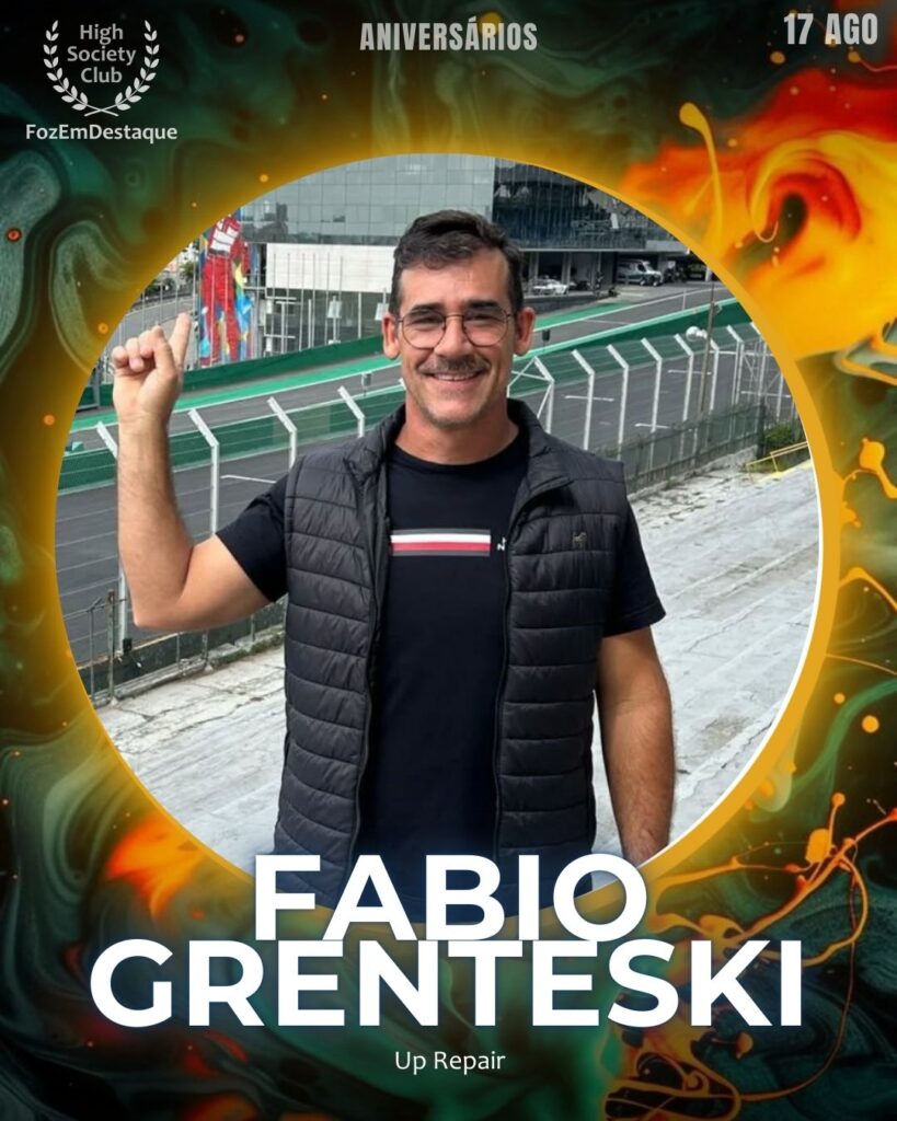 Fabio Grenteski
Up Repair
Aniversariantes HighSocietyClub 17/08
