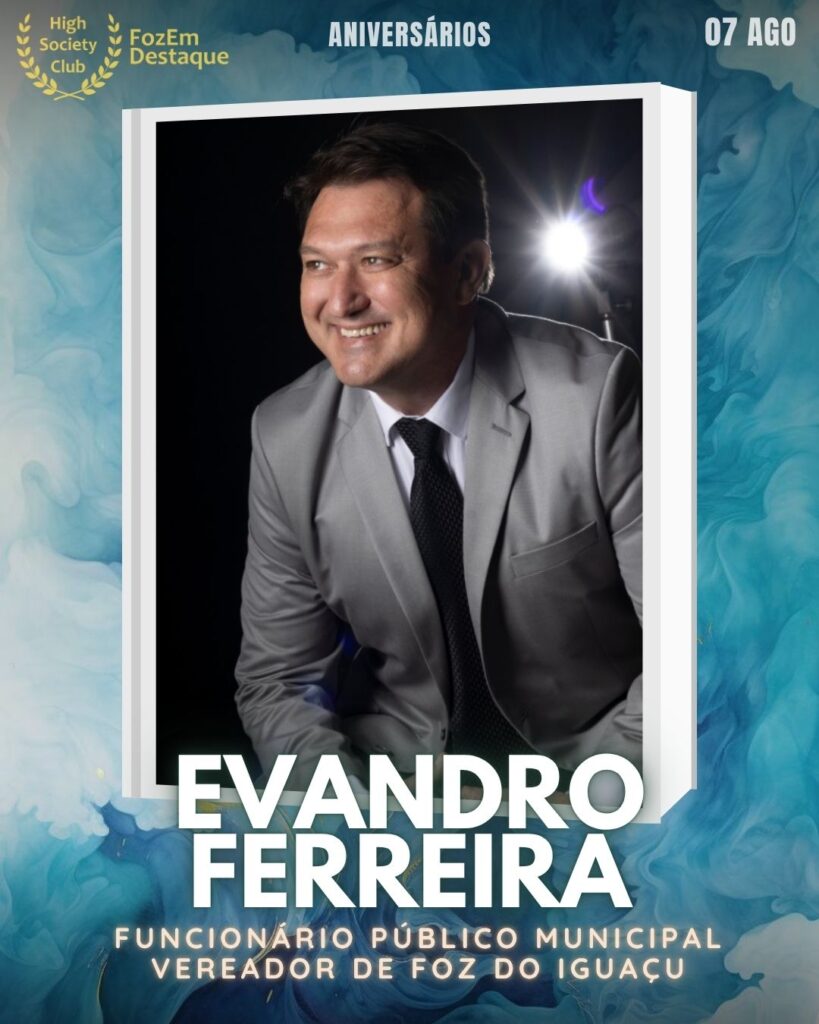 Evandro Ferreira
Funcionário Público Municipal Vereador de Foz do Iguaçu
Aniversariantes HighSocietyClub