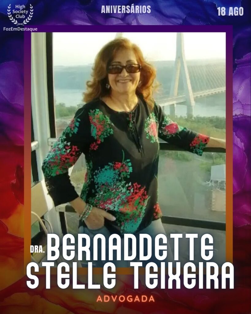 Dra. Bernaddette Stelle Teixeira- Advogada
FozEmDestaque HighSoceityClub