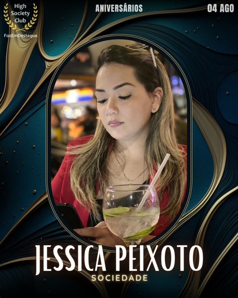 Jessica Peixoto
aniversariantes HighSocietyClub FozEmDestaque 04/08/2025