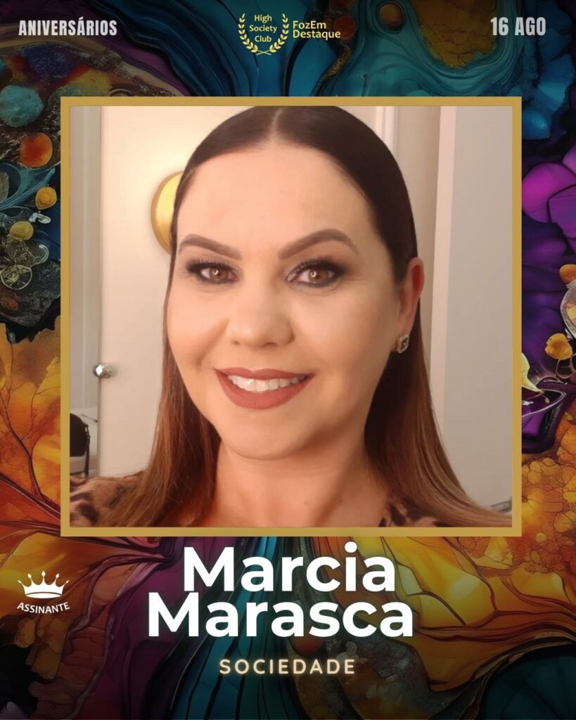 Marcia Marasca
Sociedade
aniversariantes HighSocietyClub