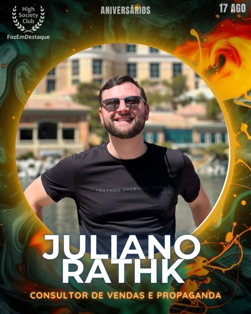 Juliano Rathk
Consultor de Vendas e Propaganda
Aniversariantes HighSocietyClub 17/08