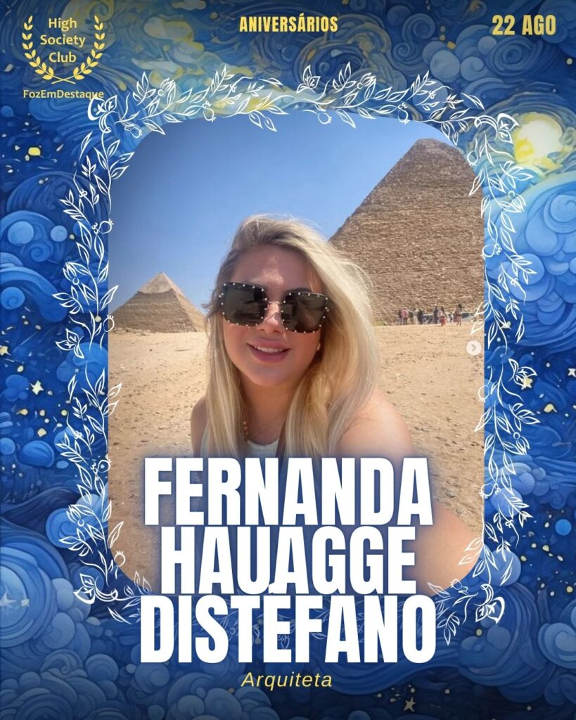 Fernanda Hauagge Distéfano
Arquiteta
Aniversariantes 22 Agosto FozEmDestaque